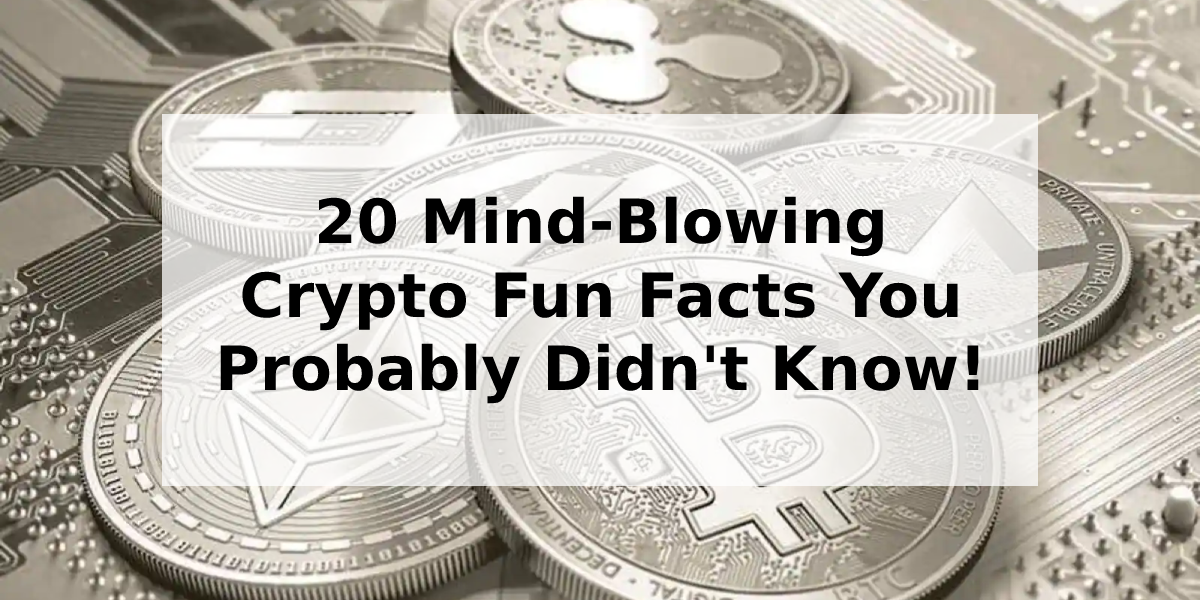 20 Mind-Blowing Crypto Fun Facts You Probably Didn't Know